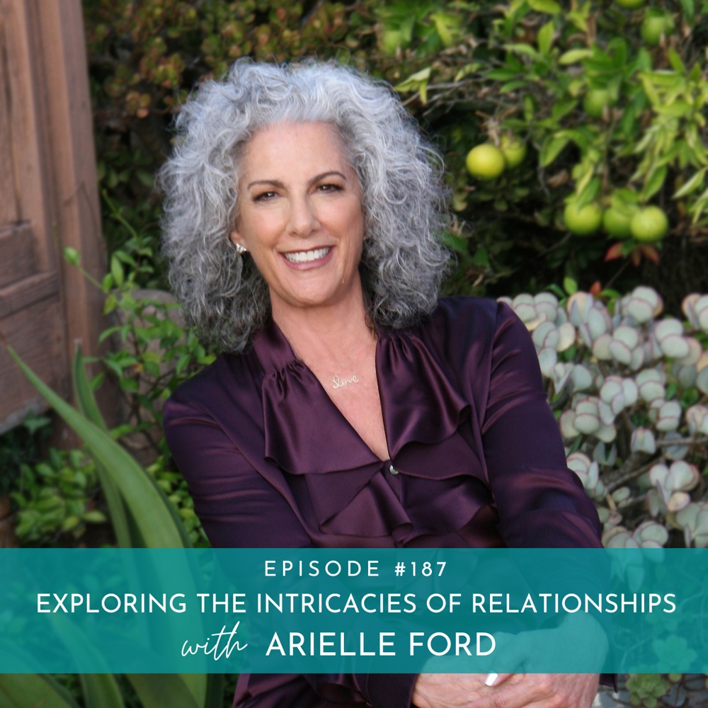 Exploring the Intricacies of Relationships with Arielle Ford
