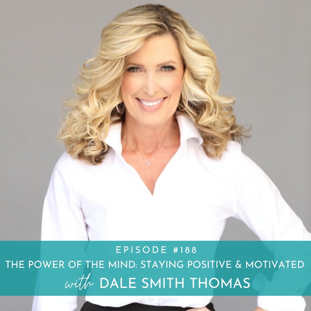 The Power of the Mind: Staying Positive & Motivated with Dale Smith Thomas