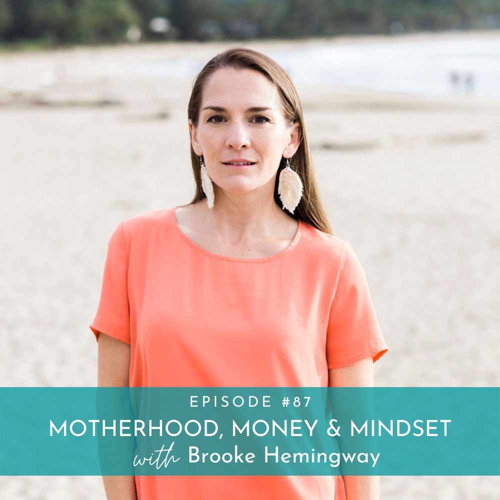 Win at Motherhood, Money, and Mindset with Brooke Hemingway